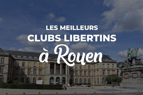 club libertin  rouen|Les meilleurs clubs libertin et échangistes à Rouen